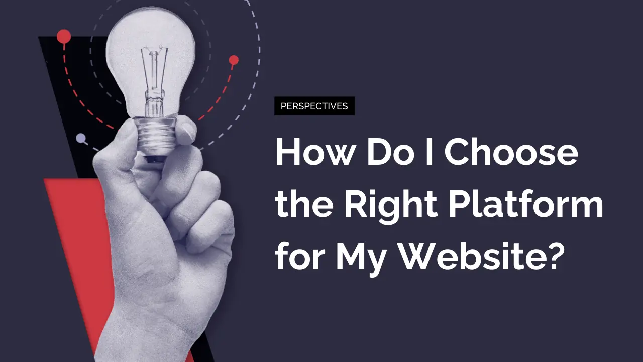 Navigating the Digital Landscape: The Significance of Selecting the Right Website Platform